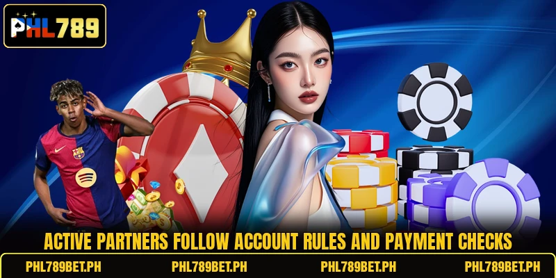 Active partners follow account rules and payment checks