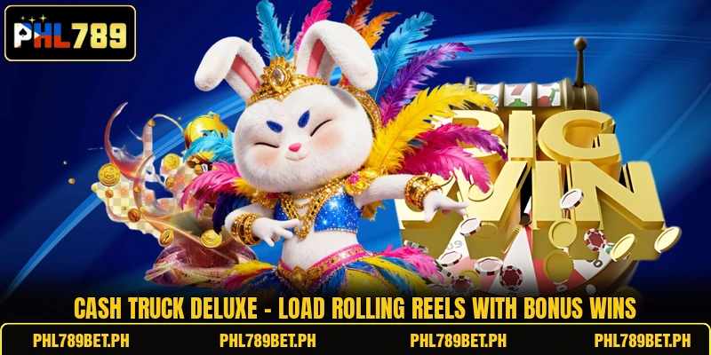 Cash Truck Deluxe - Load Rolling Reels With Bonus Wins