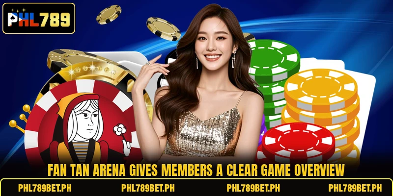 Fan Tan Arena gives members a clear game overview Fan Tan Arena gives members a clear game overview