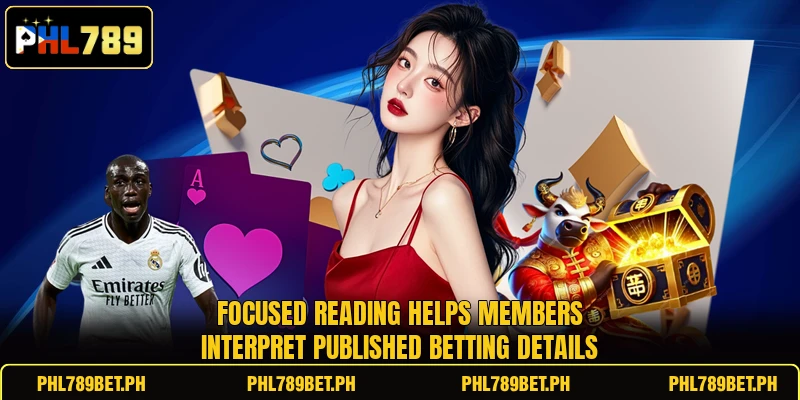 Focused reading helps members interpret published betting details Focused reading helps members interpret published betting details
