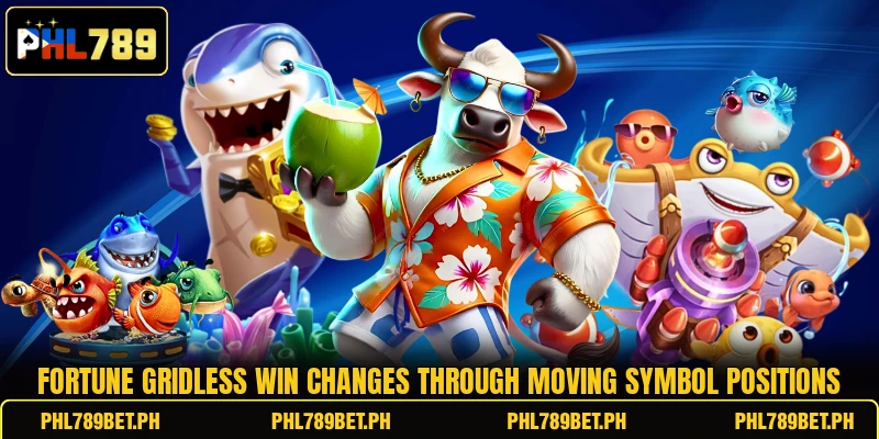 Fortune Gridless Win changes through moving symbol positions Fortune Gridless Win changes through moving symbol positions