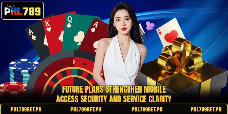 Future plans strengthen mobile access security and service clarity