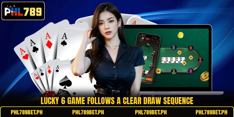 Lucky 6 Game follows a clear draw sequence Lucky 6 Game follows a clear draw sequence