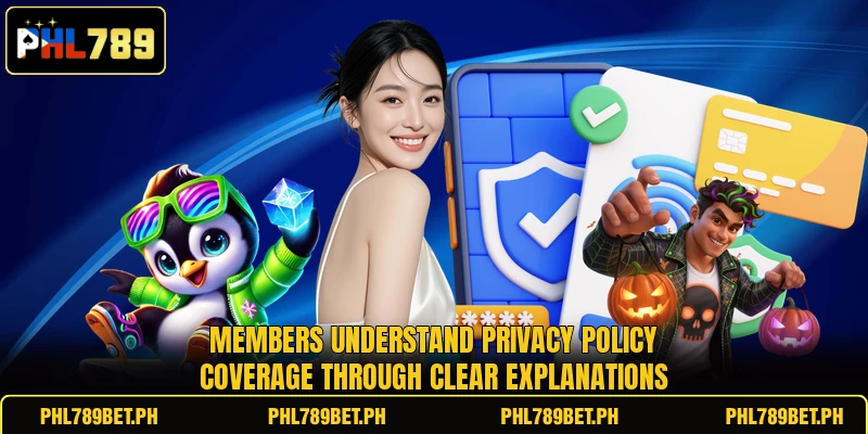 Members understand privacy policy coverage through clear explanations
