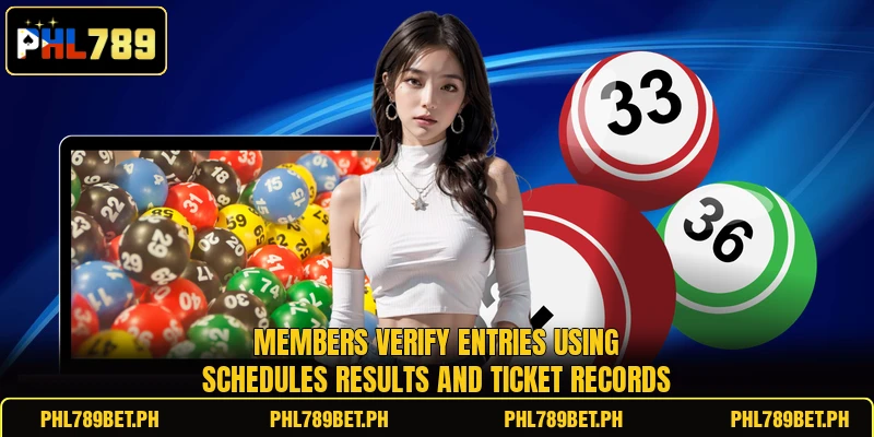 Members verify entries using schedules results and ticket records Members verify entries using schedules results and ticket records