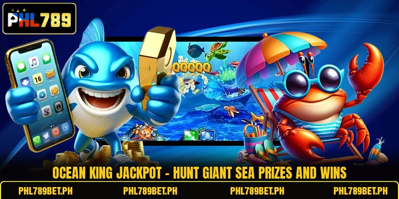 Ocean King Jackpot - Hunt Giant Sea Prizes And Wins