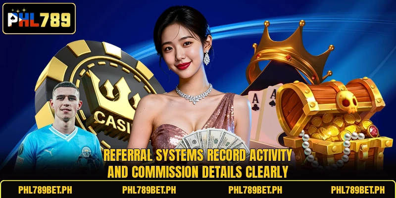 Referral systems record activity and commission details clearly