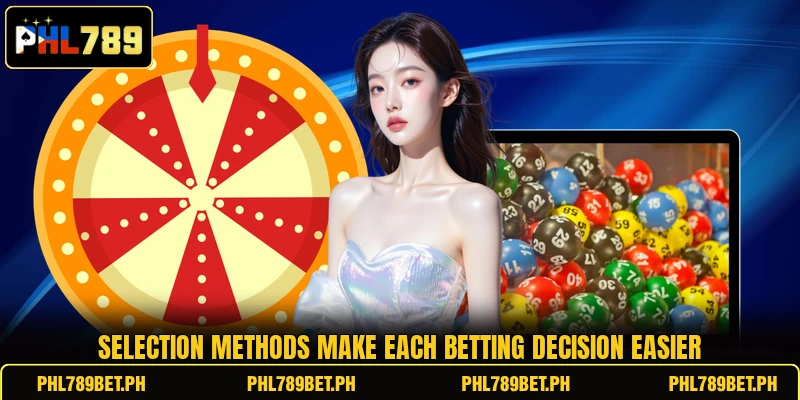 Selection methods make each betting decision easier Selection methods make each betting decision easier