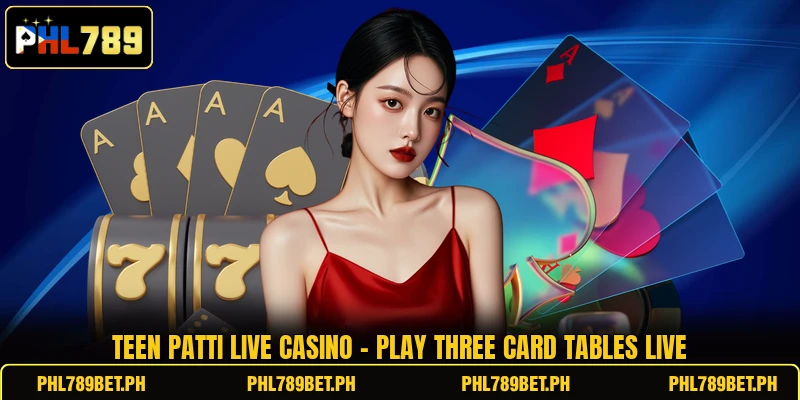 Teen Patti Live Casino - Play Three Card Tables Live