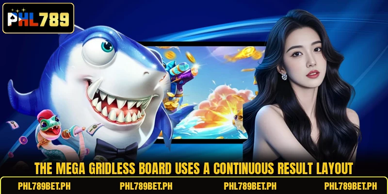 The Mega Gridless Board uses a continuous result layout The Mega Gridless Board uses a continuous result layout